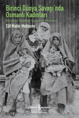 Birinci Dünya Savaşı'nda Osmanlı Kadınları resmi