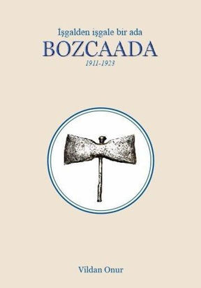 Bozcaada - İşgalden İşgale Bir Ada 1911-1923 resmi