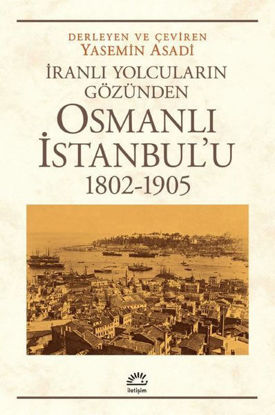 Osmanlı İstanbul'u 1802-1905 - İranlı Yolcuların Gözünden resmi