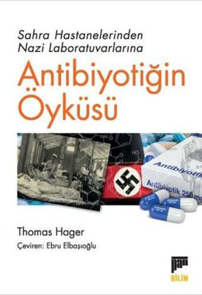 Antibiyotiğin Öyküsü - Sahra Hastanelerinden Nazi Laboratuvarlarına resmi