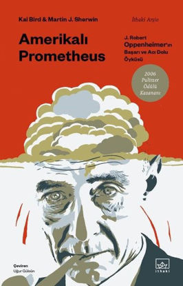 Amerikalı Prometheus: J. Robert Oppenheimer'ın Başarı ve Acı Dolu Öyküsü resmi