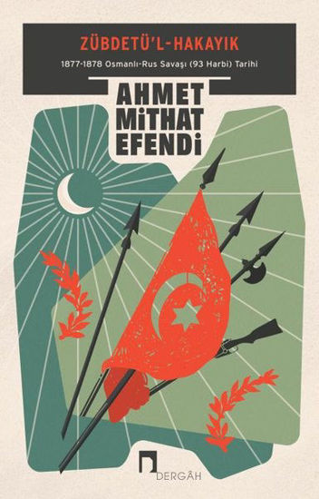 Zübdetü'l-Hakayık: 1877-1878 Osmanlı-Rus Savaşı (93 Harbi) Tarihi resmi