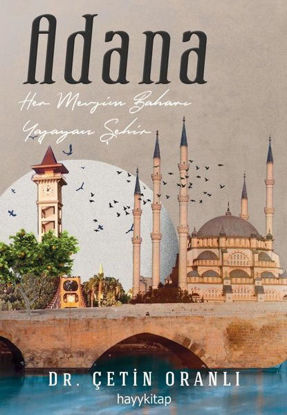 Adana - Her Mevsim Baharı Yaşayan Şehir resmi