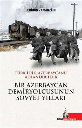 Bir Azerbaycan Demiryolcusunun Sovyet Yılları resmi