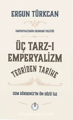Üç Tarz-ı Emperyalizim Teoriden Tarihe resmi