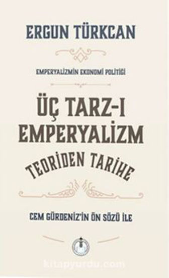 Üç Tarz-ı Emperyalizim Teoriden Tarihe resmi