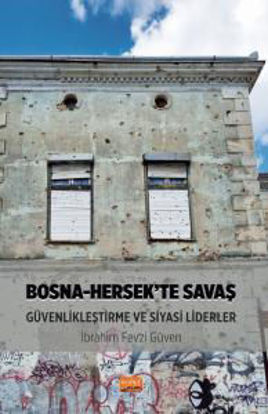 Bosna-Hersek’te Savaş, Güvenlikleştirme ve Siyasi Liderler resmi