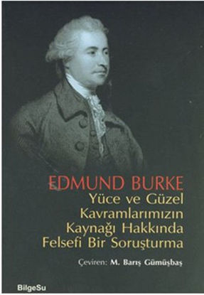 Yüce ve Güzel Kavramlarımızın Kaynağı Hakkında Felsefi Bir Soruşturma resmi