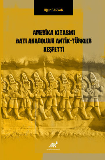 Amerika Kıtasını Batı Anadolulu Antik-Türkler Keşfetti resmi