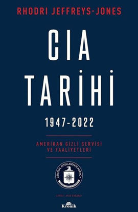 CIA Tarihi 1947-2022: Amerikan Gizli Servisi ve Faaliyetleri resmi