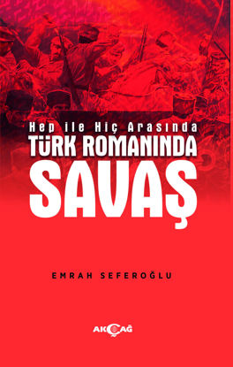Hep İle Hiç Arasında Türk Romanında Savaş resmi
