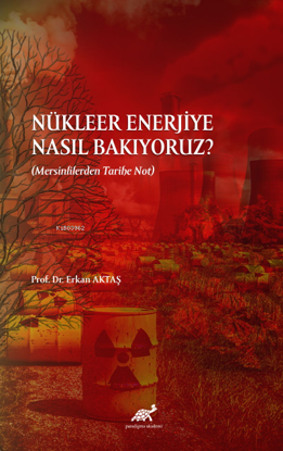 Nükleer Enerjiye Nasıl Bakıyoruz? resmi