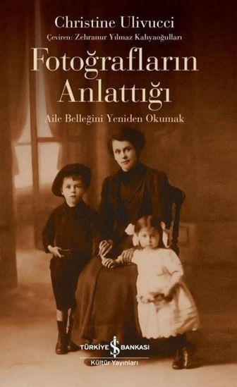 Fotoğrafların Anlattığı - Aile Belleğini Yeniden Okumak resmi