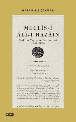 Meclis-i Ali-i Hazain: Teşkilat Yapısı ve Faaliyetleri 1860-1866 resmi