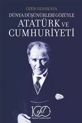 Dünya Düşünürleri Gözüyle Atatürk Ve Cumhuriyeti resmi
