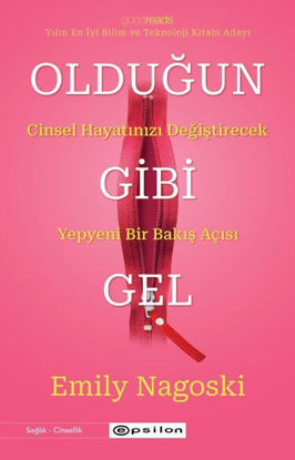 Olduğun Gibi Gel: Cinsel Hayatınızı Değiştirecek Yepyeni Bir Bakış Açısı resmi