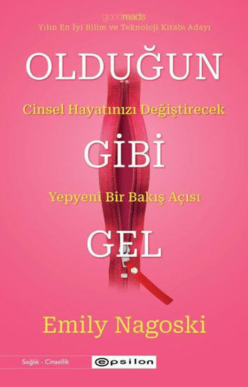Olduğun Gibi Gel: Cinsel Hayatınızı Değiştirecek Yepyeni Bir Bakış Açısı resmi
