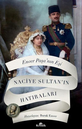 Enver Paşa'nın Eşi Naciye Sultan'ın Hatıraları resmi