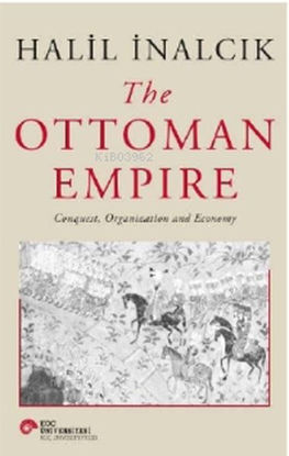 The Ottoman Empire Conquest Organization and Economy resmi
