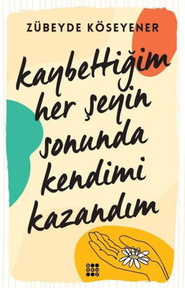 Kaybettiğim Her Şeyin Sonunda Kendimi Kazandım resmi