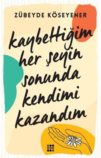 Kaybettiğim Her Şeyin Sonunda Kendimi Kazandım resmi
