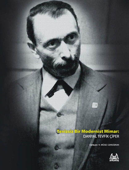 Tavizsiz Bir Modernist Mimar: Danyal Tevfik Çiper resmi