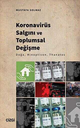Koronavirüs Salgını ve Toplumsal Değişme - Doğa, Minopticon, Thanatos resmi