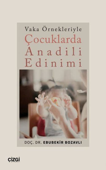 Çocuklarda Anadili Edinimi - Vaka Örnekleriyle resmi