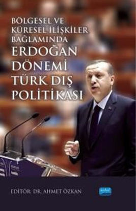 Bölgesel ve Küresel İlişkiler Bağlamında Erdoğan Dönemi Türk Dış Politikası resmi