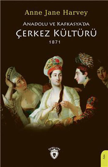 Anadolu ve Kafkasyada Çerkez Kültürü 1871 resmi
