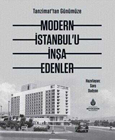 Tanzimat'tan Günümüze Modern İstanbul’u İnşa Edenler resmi