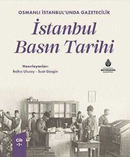 Osmanlı İstanbul’unda Gazetecilik İstanbul Basın Tarihi Cilt 1 resmi