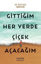 Gittiğim Her Yerde Çiçek Açacağım resmi
