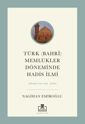 Türk (Bahri) Memlükler Döneminde Hadis İlmi (Hicri 7 - 8. Asır) resmi