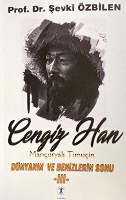 Cengiz Han: Mançuryalı Timuçin Dünyanın ve Denizlerin Sonu - III resmi