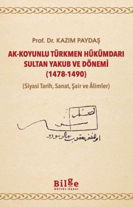 Ak-Koyunlu Türkmen Hükümdarı Sultan Yakub ve Dönemi 1478-1490 resmi