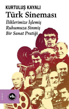 Türk Sineması - İliklerimize İşlemiş Ruhumuza Sinmiş Bir Sanat Pratiği resmi
