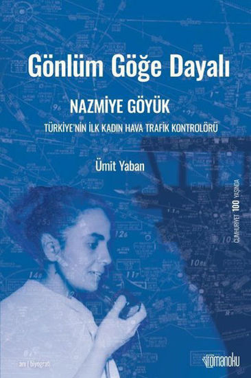 Gönlüm Göğe Dayalı: Nazmiye Göyük resmi