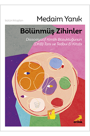 Bölünmüş Zihinler Dissosiyatif Kimlik Bozukluğunun (DKB) Tanı ve Tedavi El Kitabı resmi