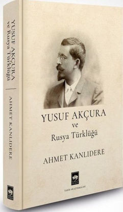 Yusuf Akçura ve Rusya Türklüğü resmi