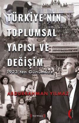Türkiye'nin Toplumsal Yapısı ve Değişim - 1923'ten Günümüze resmi
