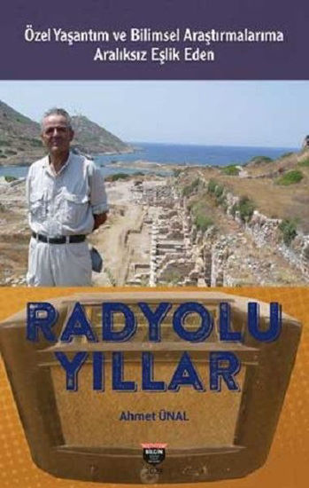 Radyolu Yıllar - Özel Yaşantım ve Bilimsel Araştırmalarıma Aralıksız Eşlik Eden resmi