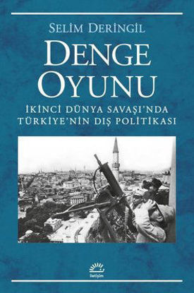 Denge Oyunu - İkinci Dünya Savaşı'nda Türkiye'nin Dış Politikası resmi