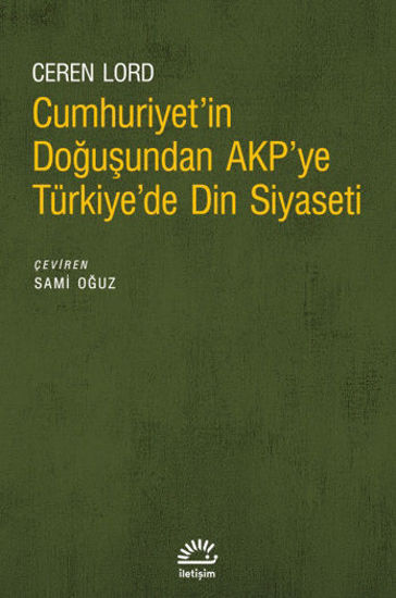 Cumhuriyet'in Doğuşundan AKP'ye Türkiye'de Din Siyaseti resmi