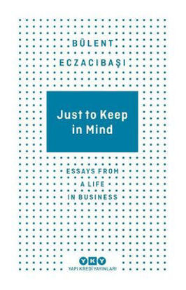 Just to Keep in Mind - Essays From A Life in Business resmi