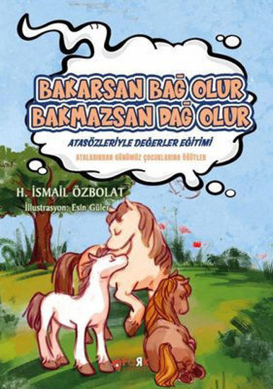 Bakarsan Bağ Olur Bakmazsan Dağ Olur resmi