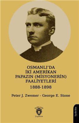 Osmanlı'da İki Amerikan Papazın (Misyonerin) Faaliyetleri 1888-1898 resmi