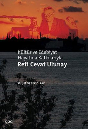 Kültür ve Edebiyat Hayatına Katkılarıyla Refi Cevat Ulunay resmi