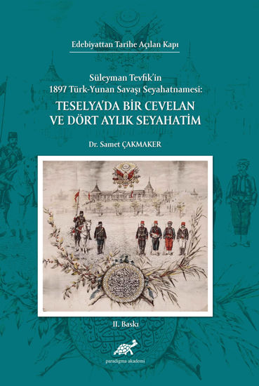 Süleyman Tevfik’in 1897 Türk-Yunan Savaşı Seyahatnamesi - Teselya'da Bir Cevelan Ve Dört Aylık Seyahatim resmi