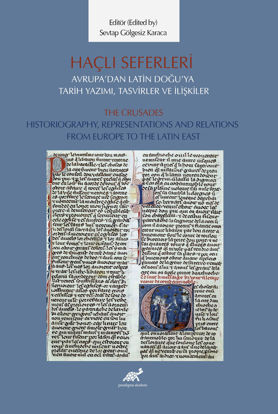 Haçlı Seferleri Avrupa’dan Latin Doğu’ya Tarih Yazımı, Tasvirler ve İlişkiler resmi
